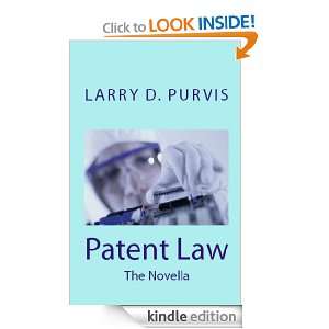 Patent Law   The Novella Larry D. Purvis  Kindle Store