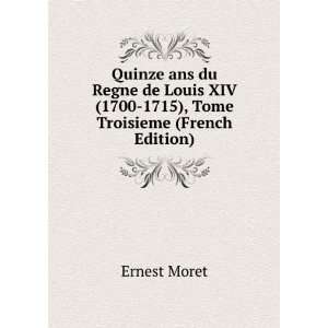  Quinze ans du Regne de Louis XIV (1700 1715), Tome 