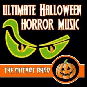  Ultimate Halloween Horror Music The Mutant Band Music