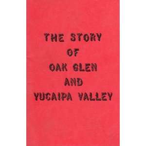  The story of Oak Glen and the Yucaipa Valley; A short 