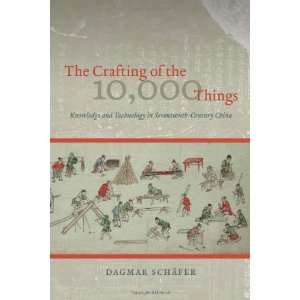  10,000 Things Knowledge and Technology in Seventeenth Century China 
