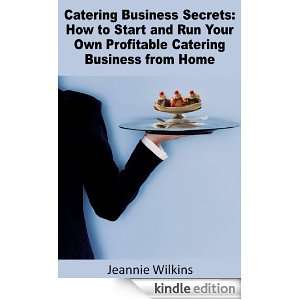 Catering Business Secrets How to Start and Run Your Own Profitable 