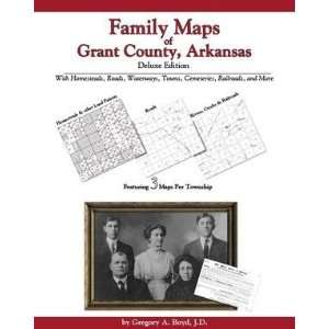  Family Maps of Grant County, Arkansas, Deluxe Edition 