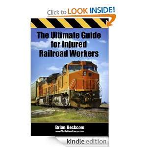 The Ultimate Guide for Injured Railroad Workers Brian Beckcom  