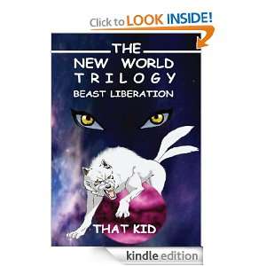 The New World Trilogy Beast Liberation That Kid  Kindle 
