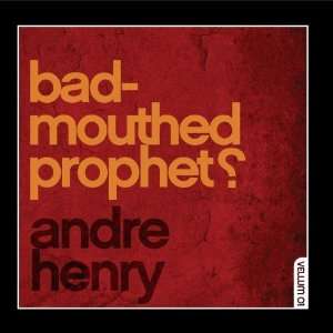  Vellum 01 bad mouthed Prophet? Andre Henry Music