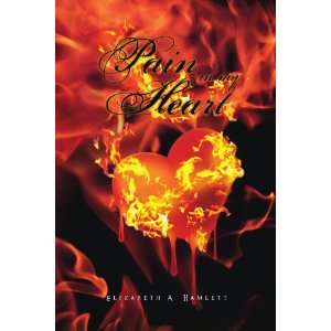  Pain in my Heart (9781456899790) Elizabeth A Hamlett 