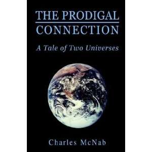  The Prodigal Connection (9781401038199) Charles E. McNab Books