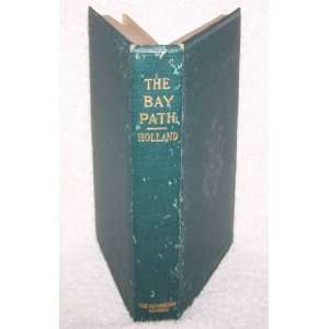 The Bay Path  A Tale of Adventure and Romance when New England was a 