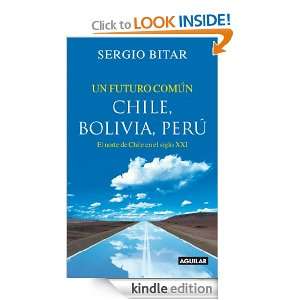 Un futuro común. Chile, Bolivia, Perú (Spanish Edition) Sergio 