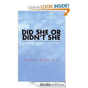 DID SHE OR DIDNT SHE Earle Perkins  Kindle Store