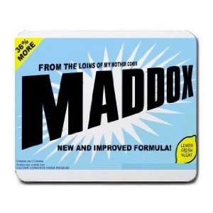    FROM THE LOINS OF MY MOTHER COMES MADDOX Mousepad