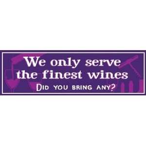  We Only Serve the Finest Wines   Wood Sign 5 X 16