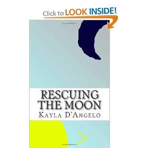  Rescuing the Moon (9781468069983) Kayla DAngelo Books