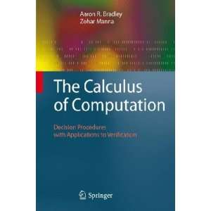 The Calculus of Computation Aaron R./ Manna, Zohar 