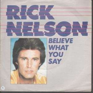  Believe What You Say Rick Nelson Music