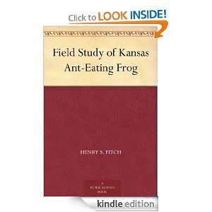 Field Study of Kansas Ant Eating Frog Henry S. Fitch  