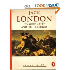   To Build a Fire and Other Stories (9780146000973) Jack London Books