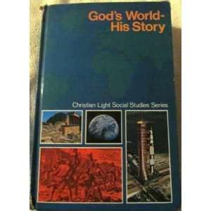  Gods world, his story (Christian Light social studies 