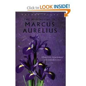 The Meditations of Marcus Aurelius Spiritual Teachings of the Roman 