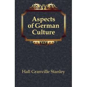  Aspects of German Culture Hall Granville Stanley Books