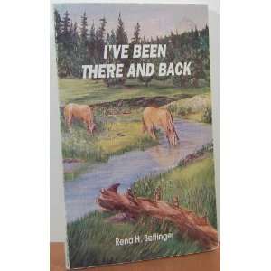  Ive Been There and Back Rena H. Bettinger Books