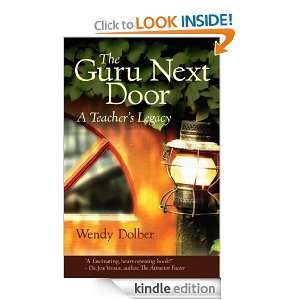 The Guru Next Door A Teachers Legacy Wendy Dolber  