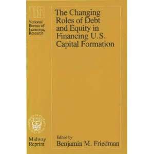  The Changing Roles of Debt and Equity in Financing U.S 