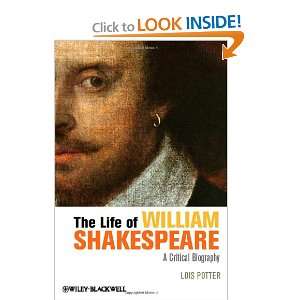  The Life of William Shakespeare A Critical Biography 