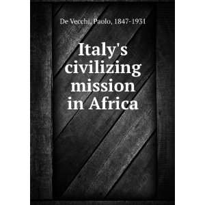  Italys civilizing mission in Africa. Paolo De Vecchi 