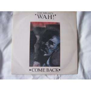  MIGHTY WAH Come Back UK 7 45 Mighty Wah Music
