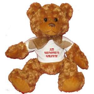  Judo was invented to humiliate me Plush Teddy Bear with 