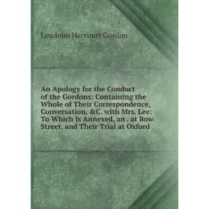  An Apology for the Conduct of the Gordons Containing the 