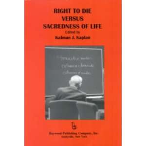  Right to Die Versus Sacredness of Life (9780895032188 