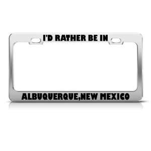  Rather Be In Albuquerque New Mexico license plate frame 