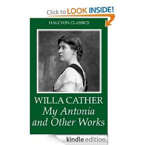 My Antonia and Other Works by Willa Cather (Unexpurgated Edition 