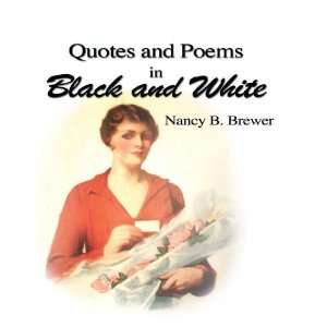   Quotes in Black and White by Nancy B. Brewer (9781595816634) Nancy B