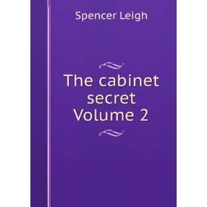  The cabinet secret Volume 2 Spencer Leigh Books