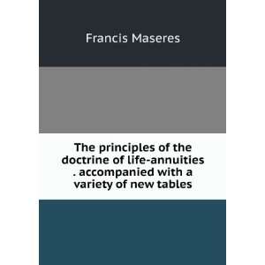   life annuities . accompanied with a variety of new tables Francis