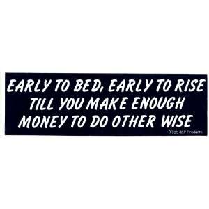   RISE TILL YOU MAKE ENOUGH MONEY TO DO OTHERWISE decal bumper sticker