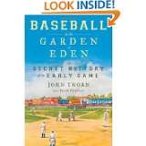 Baseball in the Garden of Eden The Secret History of the Early Game 