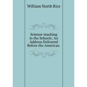 Science teaching in the Schools An Address Delivered Before the 
