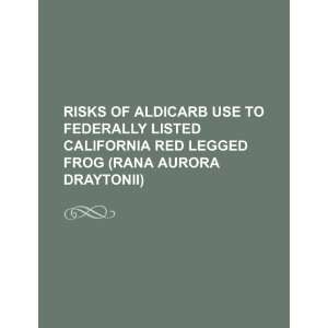 Risks of Aldicarb use to federally listed California Red Legged Frog 