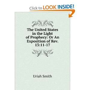   States in the Light of Prophecy Or, an Exposition of Rev. 1311 17