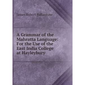   Mahratta Language For the Use of the East India College at Hayleybury