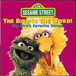 Bird Is The Word Big Birds Favorite Songs by Sesame Street (CD, Sep 