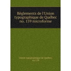 de lUnion typographique de QuÃ©bec no. 159 microforme no 159 Union 