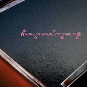  Home Is Where You Park It Pink Decal RV Camper Motorhome 