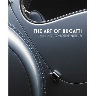 The Art of Bugatti Mullin Automotive Museum by Richard Adatto, Julius 