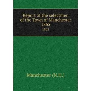  Report of the selectmen of the Town of Manchester. 1865 